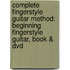 Complete Fingerstyle Guitar Method: Beginning Fingerstyle Guitar, Book & Dvd