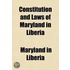Constitution And Laws Of Maryland In Liberia; With An Appendix Of Precedents