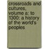 Crossroads And Cultures, Volume A: To 1300: A History Of The World's Peoples