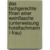 Das Fachgerechte Ffnen Einer Weinflasche (Unterweisung Hotelfachmann /-Frau) by Doreen Eichler