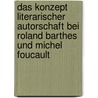Das Konzept Literarischer Autorschaft Bei Roland Barthes Und Michel Foucault door Adam Galamaga