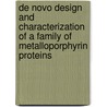 De Novo Design And Characterization Of A Family Of Metalloporphyrin Proteins door Gretchen M. Bender