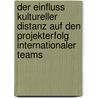 Der Einfluss Kultureller Distanz Auf Den Projekterfolg Internationaler Teams by Sebastian Schneider