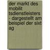 Der Markt Des Mobilit Tsdienstleisters - Dargestellt Am Beispiel Der Sixt Ag by Jan Hugo