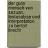 Der gute Mensch von Sezuan. Textanalyse und Interpretation zu Bertolt Brecht