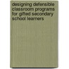 Designing Defensible Classroom Programs For Gifted Secondary School Learners door Sonia White