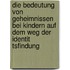 Die Bedeutung Von Geheimnissen Bei Kindern Auf Dem Weg Der Identit Tsfindung