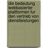 Die Bedeutung Webbasierter Plattformen Fur Den Vertrieb Von Dienstleistungen by Hans Christian Asemissen