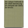Die Calque-Methode In Der Bibel Bersetzung Am Beispiel Der Biblia De Ferrara by Ana Colton-Sonnenberg
