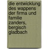 Die Entwicklung Des Wappens Der Firma Und Familie Zanders, Bergisch Gladbach by Michael Krischak