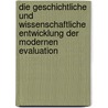 Die Geschichtliche Und Wissenschaftliche Entwicklung Der Modernen Evaluation door Alexander Schwalm