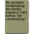 Die Groteske Verwandlung Der Familie Samsa In Franz Kafkas "Die Verwandlung"