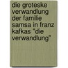 Die Groteske Verwandlung Der Familie Samsa In Franz Kafkas "Die Verwandlung" door Florian Huber