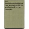 Die Nationalsozialistische Bev Lkerungspolitik Im Ermland Und In Den Masuren by Alona Gordeew