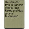 Die Rolle Der Frau In Francois Villons "Das Kleine Und Das Grosse Testament" by Francesca Cangeri