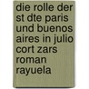 Die Rolle Der St Dte Paris Und Buenos Aires In Julio Cort Zars Roman Rayuela door Oliver Kneip