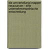Die Umverteilung Knapper Ressourcen - Eine Unternehmensethische Entscheidung door Antje Luth