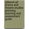 Edexcel A2 Drama And Theatre Studies Planning, Teaching And Assessment Guide door Alan Perks