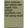 Eine Analyse Der Edition Der Tageb Cher Joseph Goebbels Von Ralf Georg Reuth door Kristin Laue