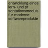 Entwicklung Eines Lern- Und Pr Sentationsmoduls Fur Moderne Softwareprodukte door Ronny B. Ttger