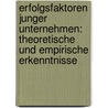 Erfolgsfaktoren Junger Unternehmen: Theoretische Und Empirische Erkenntnisse by Bastian Jannermann