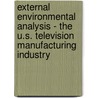 External Environmental Analysis - The U.S. Television Manufacturing Industry door Christian Rodiek