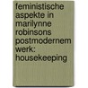 Feministische Aspekte In Marilynne Robinsons Postmodernem Werk: Housekeeping by Jana-Katharina M. Ft Oglu