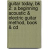 Guitar Today, Bk 2: A Beginning Acoustic & Electric Guitar Method, Book & Cd by Jerry Snyder