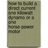 How To Build A Direct Current One Kilowatt Dynamo Or A One Horse-Power Motor
