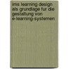 Ims Learning Design Als Grundlage Fur Die Gestaltung Von E-Learning-Systemen door Arne Schneider
