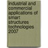 Industrial And Commercial Applications Of Smart Structures Technologies 2007