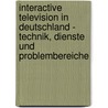 Interactive Television In Deutschland - Technik, Dienste Und Problembereiche door Yvonne Rath
