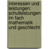 Interessen Und Leistungen: Schulleistungen Im Fach Mathematik Und Geschlecht by Simon Pfeffer