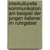 Interkulturelle Kommunikation Am Beispiel Der Jungen Italiener Im Ruhrgebiet by Eugenio Tomei