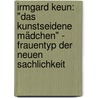 Irmgard Keun: "Das kunstseidene Mädchen" - Frauentyp der Neuen Sachlichkeit by Silvia Asser