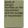Jacob Of Sarug's Homilies On The Resurrection And The Sunday Of Resurrection by Thomas Kollamparampil