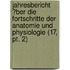 Jahresbericht ?Ber Die Fortschritte Der Anatomie Und Physiologie (17, Pt. 2)