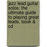Jazz Lead Guitar Solos: The Ultimate Guide To Playing Great Leads, Book & Cd door Ron Manus