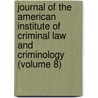Journal Of The American Institute Of Criminal Law And Criminology (Volume 8) door American Institute of Criminology