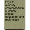 Keys To Minority Entrepreneurial Success: Capital, Education, And Technology by Source Wikia