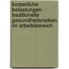 Korperliche Belastungen - Traditionelle Gesundheitsrisiken Im Arbeitsbereich door Evelyn Bannwolf