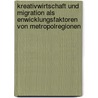 Kreativwirtschaft Und Migration Als Enwicklungsfaktoren Von Metropolregionen by Cindy Schemmel