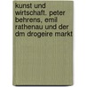Kunst und Wirtschaft. Peter Behrens, Emil Rathenau und der dm drogeire markt door Armin Chodzinski