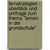 Lernstrategien - Uberblick Und Umfrage Zum Thema "Lernen In Der Grundschule" by Andre Scheible