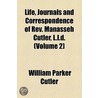 Life, Journals And Correspondence Of Rev. Manasseh Cutler, L.L.D. (Volume 2) door William Parker Cutler