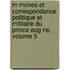 M Moires Et Correspondance Politique Et Militaire Du Prince Eug Ne, Volume 5