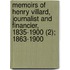 Memoirs Of Henry Villard, Journalist And Financier, 1835-1900 (2); 1863-1900