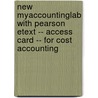 New Myaccountinglab With Pearson Etext -- Access Card -- For Cost Accounting door Srikant M. Datar