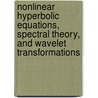 Nonlinear Hyperbolic Equations, Spectral Theory, And Wavelet Transformations door Michael Demuth