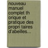 Nouveau Manuel Complet Th Orique Et Pratique Des Propri Taires D'Abeilles... door Jacques Radouan